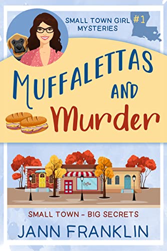 Muffalettas and Murder: Book 1 of the Small Town Girl Mysteries