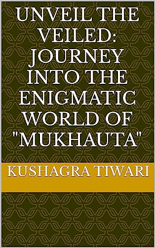 Unveil the Veiled: Journey into the Enigmatic World of "Mukhauta" (MUKHUATA Book 1)