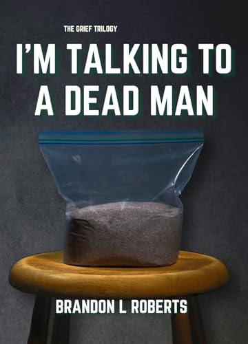 I'm Talking to a Dead Man (The Grief Trilogy)