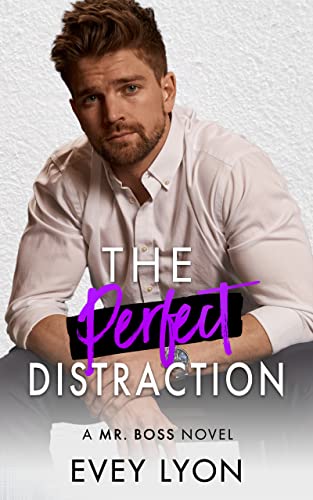 The Perfect Distraction: A Workplace Second Chance Romance (Mr. Boss Book 3)