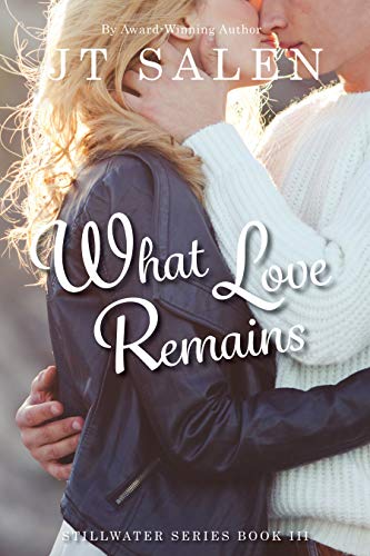 What Love Remains (The Stillwater Series Book 3)