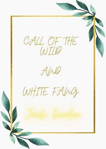 Call of the Wild and White Fang - CraveBooks