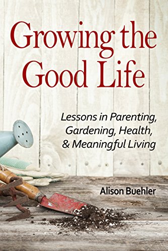 Growing the Good Life