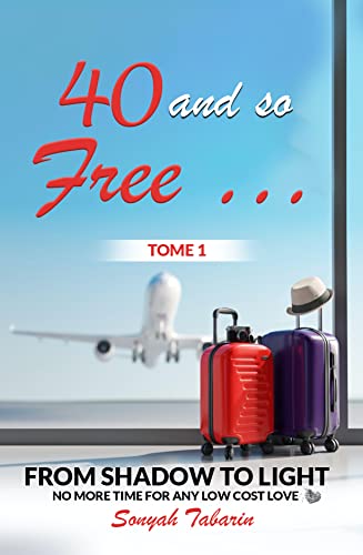 40 and So Free: From Shadow to Light. No More Time For Any Low-Cost Love!