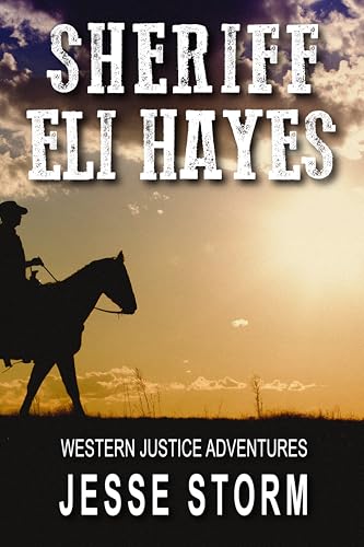 Sheriff Eli Hayes (Western Justice Adventures)