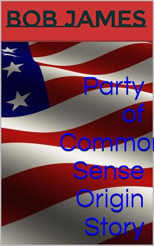 Party of Common Sense Origin Story