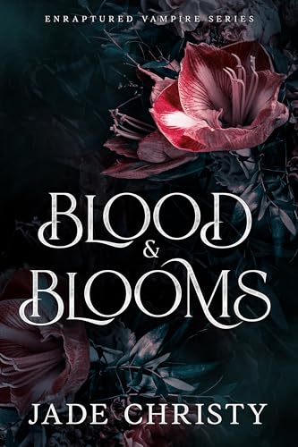 Blood and Blooms (Enraptured Vampires Series Book 1)