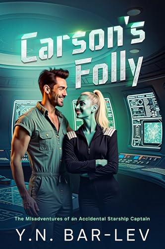 Carson's Folly: The Misadventures of an Accidental Starship Captain