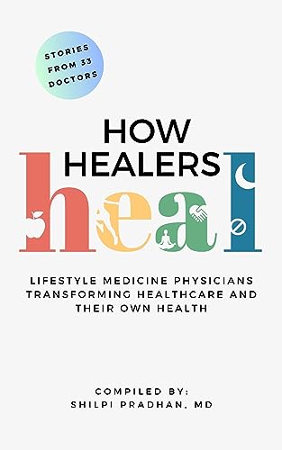 How Healers Heal: Lifestyle Medicine Physicians Transforming Healthcare and Their Own Health