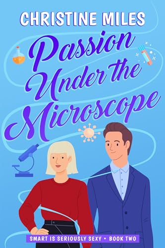 Passion Under the Microscope (Smart is Seriously Sexy Series Book 2)