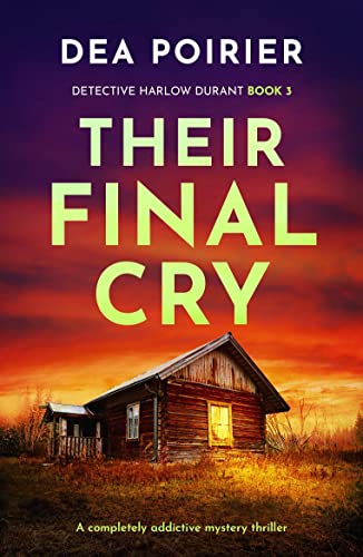 Their Final Cry: A completely addictive mystery thriller (Detective Harlow Durant Book 3)