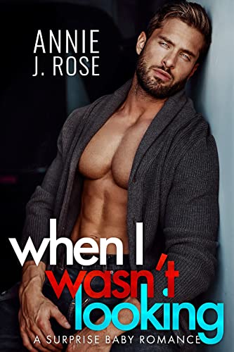 When I Wasn't Looking: A Secret Baby Romance (Recovery Ranch)