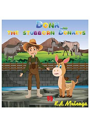 DONK AND THE STUBBORN DONKEYS : A children's book about farm animals and donkeys and about negative labelling for ages 1-3 ages 3-5 ages 6-8