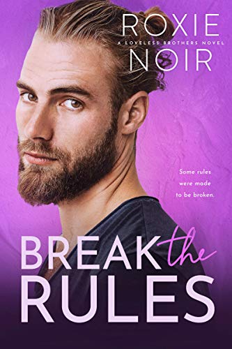Break the Rules: A Brother's Best Friend Romance (Loveless Brothers Book 3)