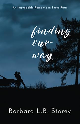 Finding Our Way: An Improbable Romance in Three Parts