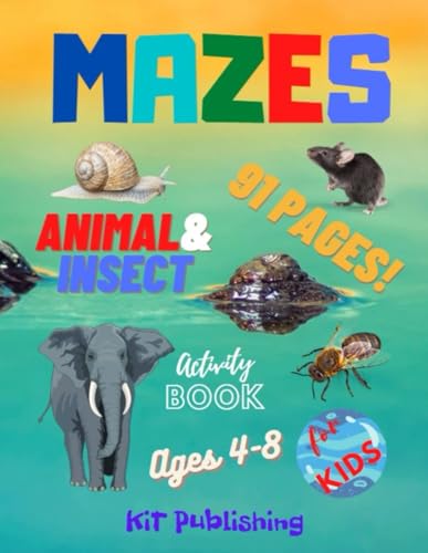 Mazes Animal & Insect 91 Pages! Activity For Kids Book Ages 4-8 KiT Publishing: Fun and Educational Maze Adventures for Curious Kids – Boost Creativity and Problem-Solving!