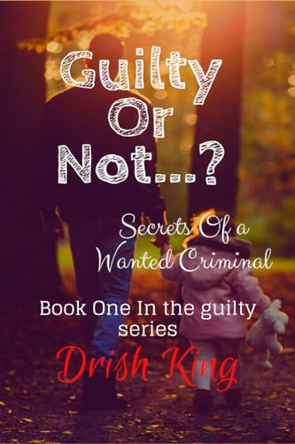 Guilty Or Not...? : Secrets Of a Wanted Criminal - CraveBooks