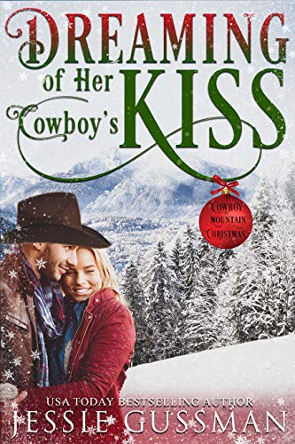 Dreaming of Her Cowboy's Kiss (Cowboy Mountain Christmas, Small Town Sweet Romance, Book 1)