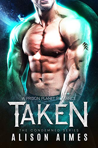 Taken: A Prison Planet Romance (The Condemned Series Book 2)