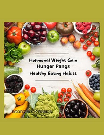 Hormonal Weight Gain - Hunger Pangs - Healthy Eati... - CraveBooks