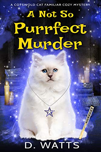 A Not So Purrfect Murder (A Cotswold Cat Familiar Cozy Mystery Book 1)