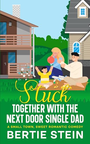 Stuck Together With The Next Door Single Dad: A Sm... - CraveBooks