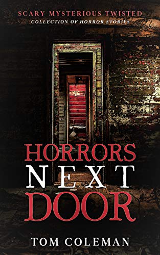 Horrors Next Door: Short Scary Stories to play with your mind