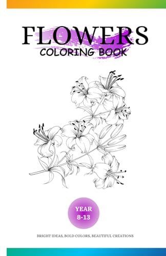 Flower Coloring Book: with simple and big flower images for kids age 8 - 13