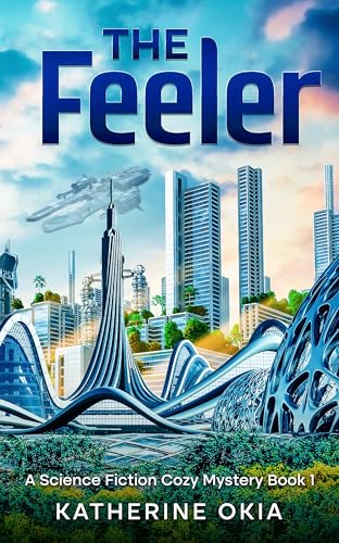 The Feeler: A Cozy Sci-Fi Mystery