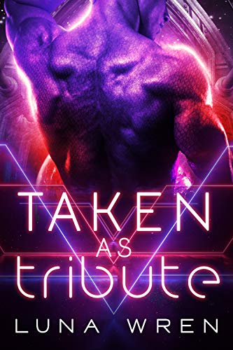 Taken as Tribute: A Sci-Fi Alien Abduction Romance (The Zexian Tribute Brides)