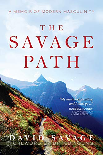 The Savage Path: A Memoir of Modern Masculinity - Crave Books