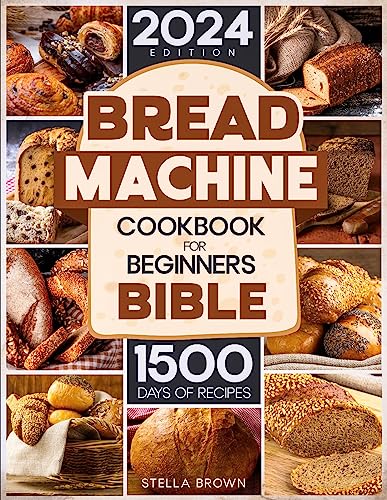 Bread Machine Cookbook for Beginners Bible