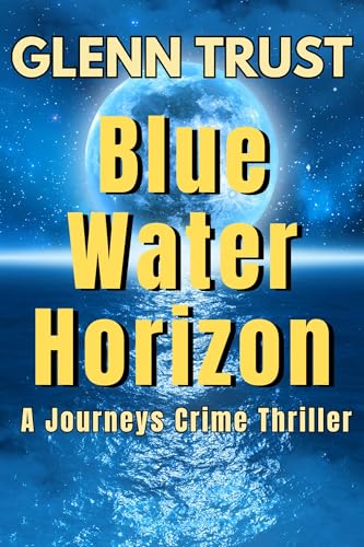 Blue Water Horizon: A Journeys Crime Thriller (The Journeys Book 3)