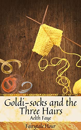 Goldi-socks and the Three Hairs (Fairytale Hour)