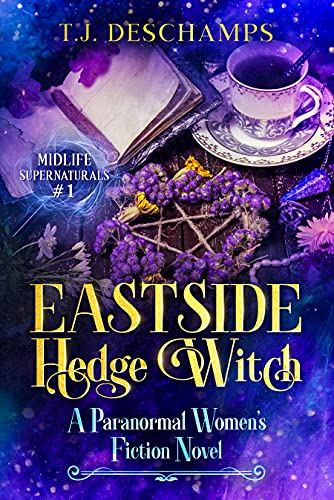 Eastside Hedge Witch: A Paranormal Women's Fiction: (Midlife Supernaturals #1)