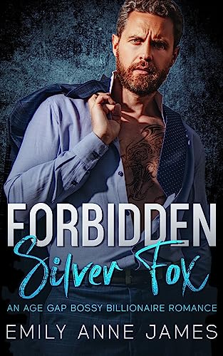 Forbidden Silver Fox: An Age-Gap Bossy Billionaire Romance
