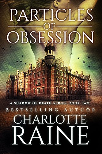 Particles of Obsession (A Shadow of Death Romantic Suspense Series Book 2)