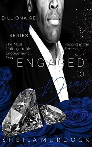 Engaged to Dray: An African American Black Billionaire Romance Suspense Urban Fiction Series: Billionaire Dray Royce Series #2
