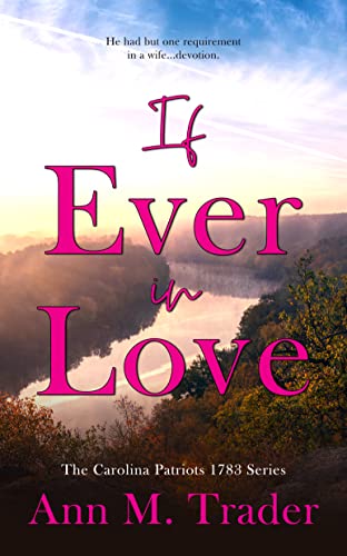 If Ever In Love (The Carolina Patriots 1783 Series Book 1)