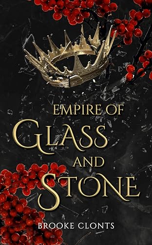 Empire of Glass and Stone: An epic fantasy book with high stakes, magical creatures, and a friends-to-lovers romance.