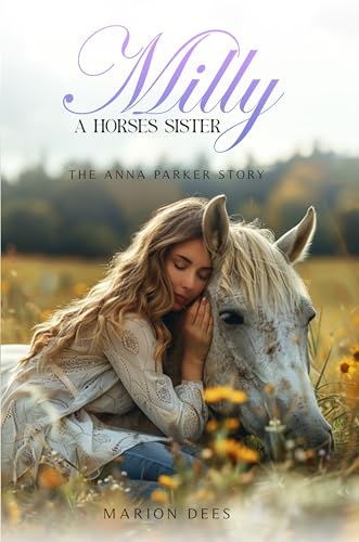 Milly, A Horse’s Sister: The Anna Parker Story