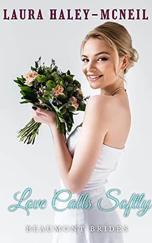Love Calls Softly: A Clean and Wholesome Southern RomCom (Beaumont Brides Book 4)