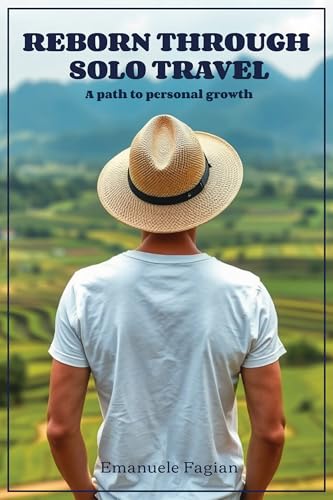 REBORN THROUGH SOLO TRAVEL: A path to personal growth