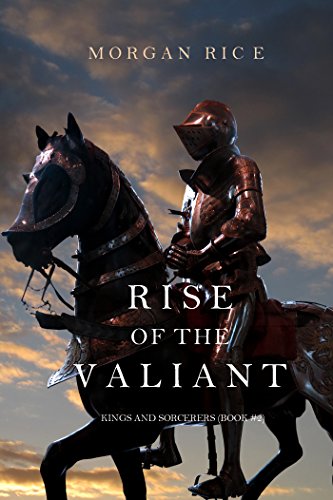 Rise of the Valiant (Kings and Sorcerers—Book #2)