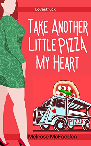 Take Another Little Pizza My Heart: A Clean Culinary Rom-Com (The Lovestruck Collection)