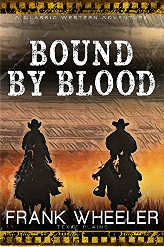 Bound By Blood: A Classic Western Adventure (Texas Plains) (Westward Saga)