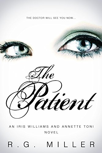 The Patient:: An Iris Williams and Annette Toni Novel, Second Edition