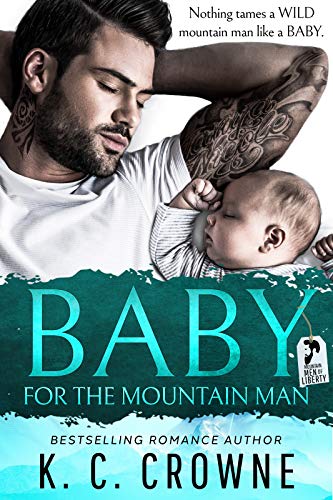 Baby For The Mountain Man: A Secret Baby Small Town Romance (Mountain Men of Liberty)