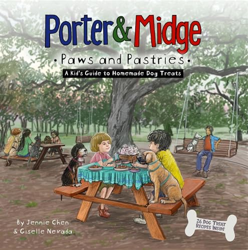 Porter and Midge: Paws and Pastries: A Kid's Guide to Homemade Dog Treats (Porter and Midge Children’s Book Series)