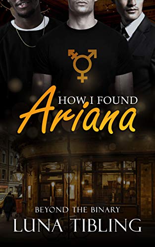 How I Found Ariana: LGBTQ Literary Fiction - Beyond the Binary Book 1